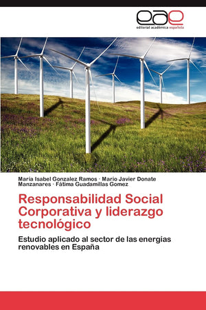Responsabilidad Social Corporativa y liderazgo tecnolgico: Estudio aplicado al sector de las energas renovables en Espaa (Sp,Used