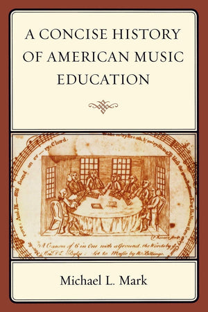 A Concise History of American Music Education,New