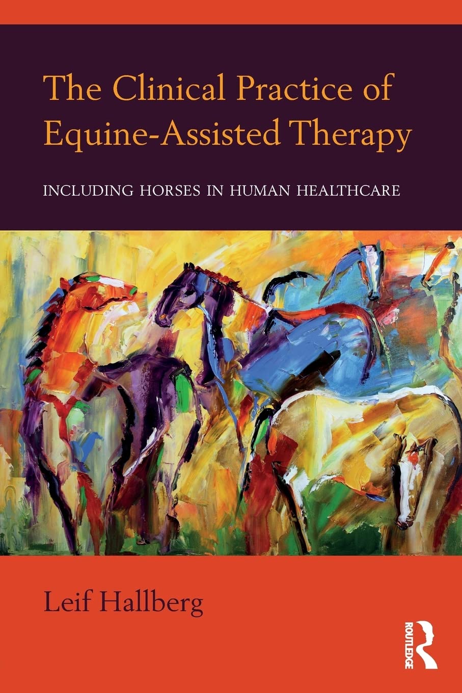 The Clinical Practice Of Equineassisted Therapy: Including Horses In Human Healthcare,New