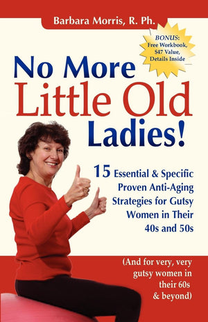 No More Little Old Ladies!: 15 Essential & Specific Proven AntiAging Strategies for Gutsy Women in Their 40s and 50s,Used