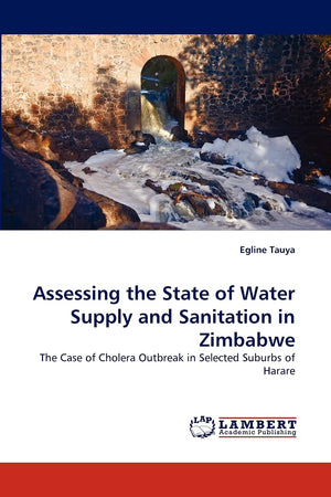 Assessing the State of Water Supply and Sanitation in Zimbabwe: The Case of Cholera Outbreak in Selected Suburbs of Harare,Used