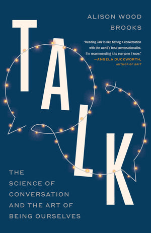 Talk: The Science Of Conversation And The Art Of Being Ourselves