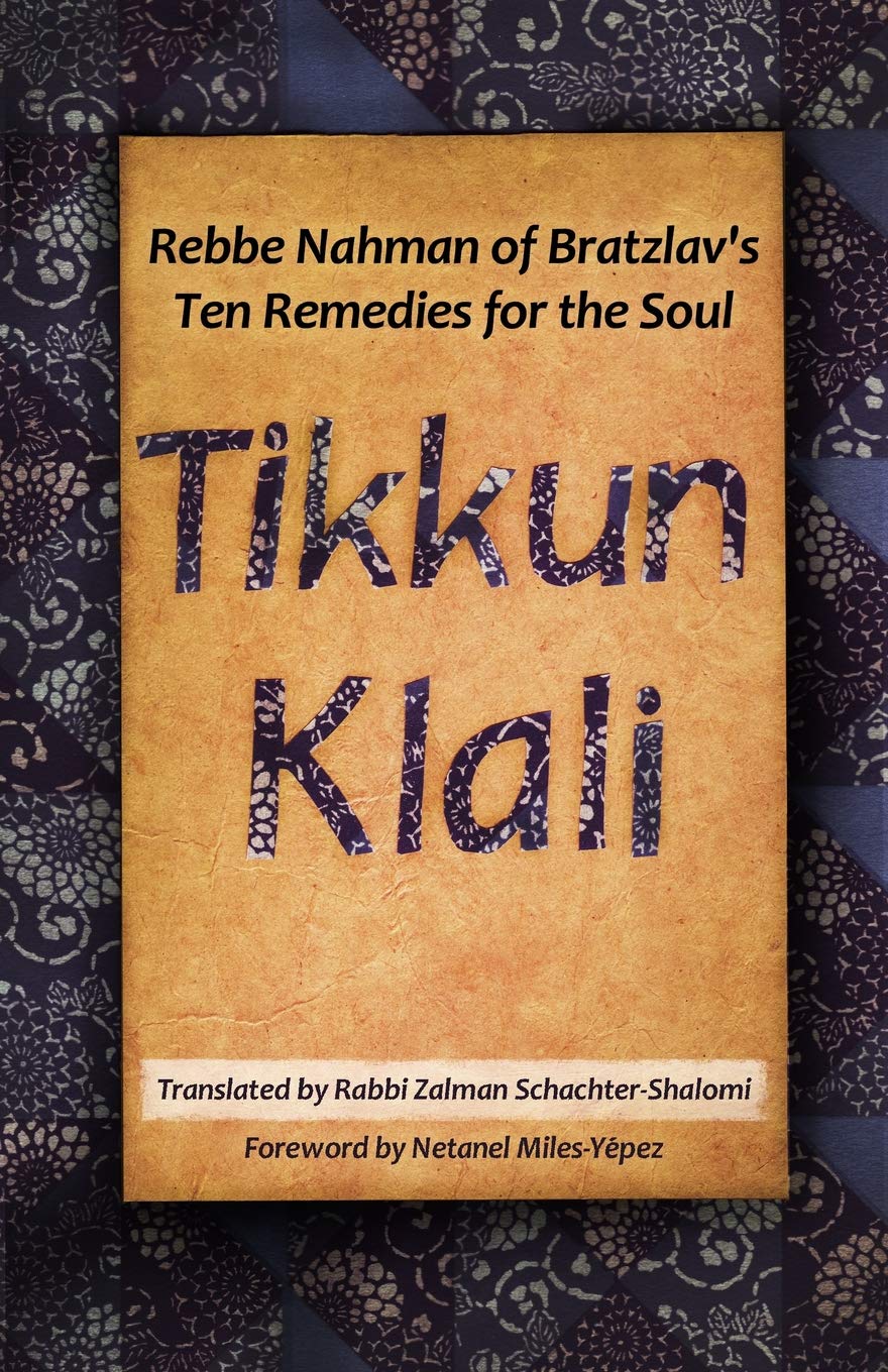 Tikkun Klali: Rebbe Nahman of Bratzlav's Ten Remedies for the Soul,New