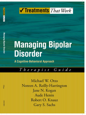 Managing Bipolar Disorder: A Cognitive Behavior Treatment ProgramTherapist Guide (Treatments That Work),Used