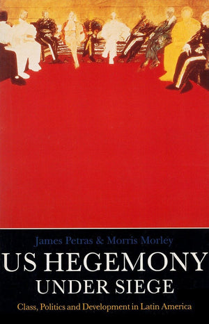U.S. Hegemony Under Siege: Class, Politics and Development in Latin America,Used