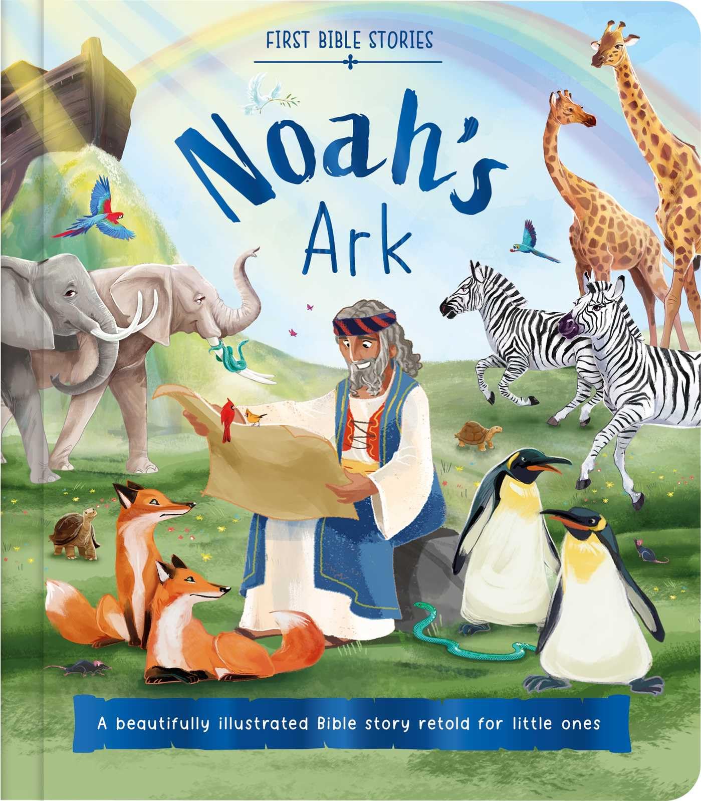 First Bible Stories: NoahS Ark: A Beautifully Illustrated Bible Story Retold For Little Ones