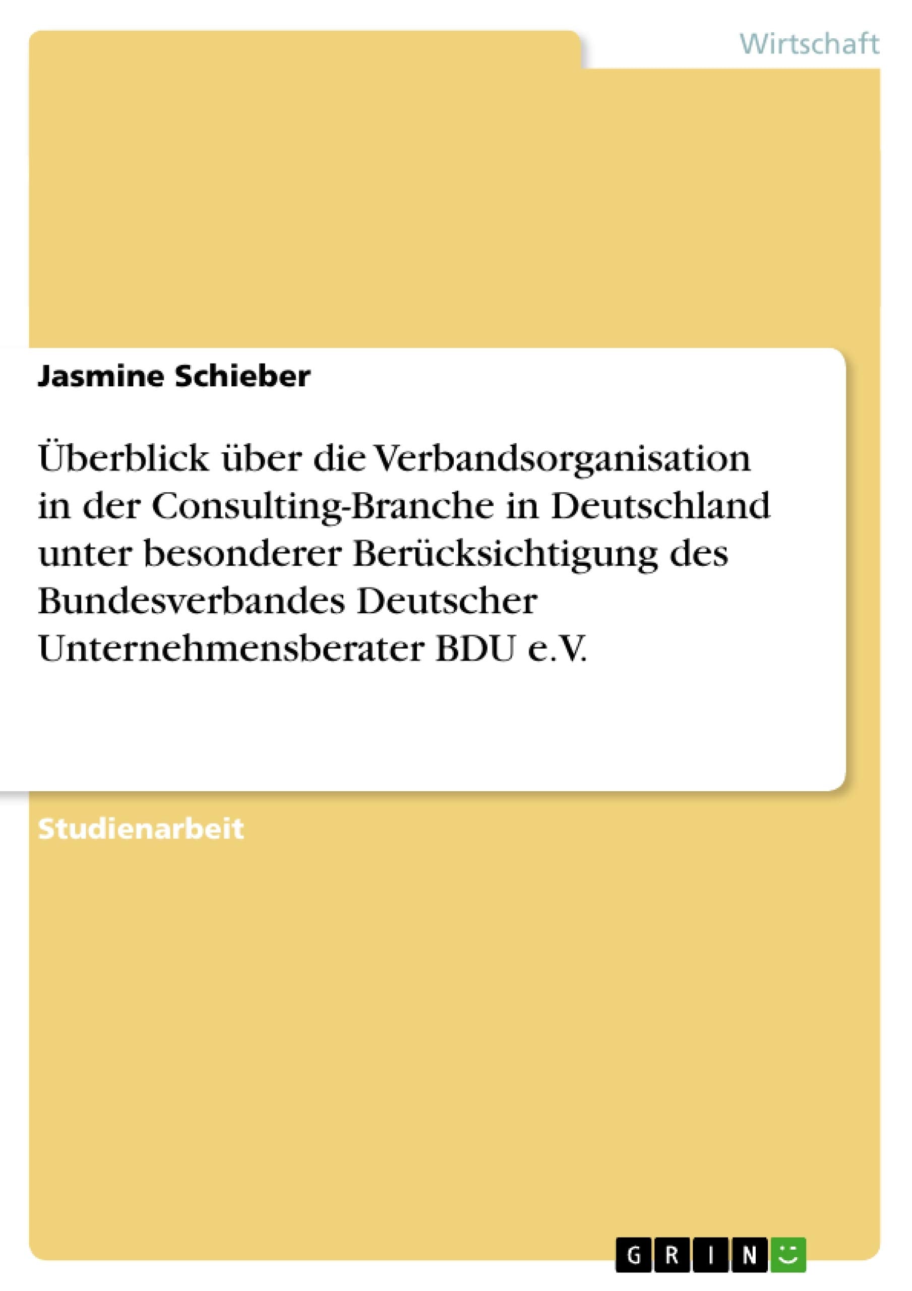 Berblick Ber Die Verbandsorganisation In Der Consultingbranche In Deutschland Unter Besonderer Bercksichtigung Des Bundesverban,Used
