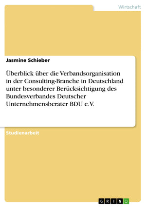 Berblick Ber Die Verbandsorganisation In Der Consultingbranche In Deutschland Unter Besonderer Bercksichtigung Des Bundesverban,Used