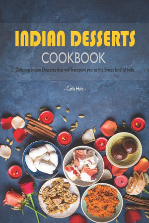 Indian Desserts Cookbook: Delicious Indian Desserts that will Transport you to the Sweet land of India,Used