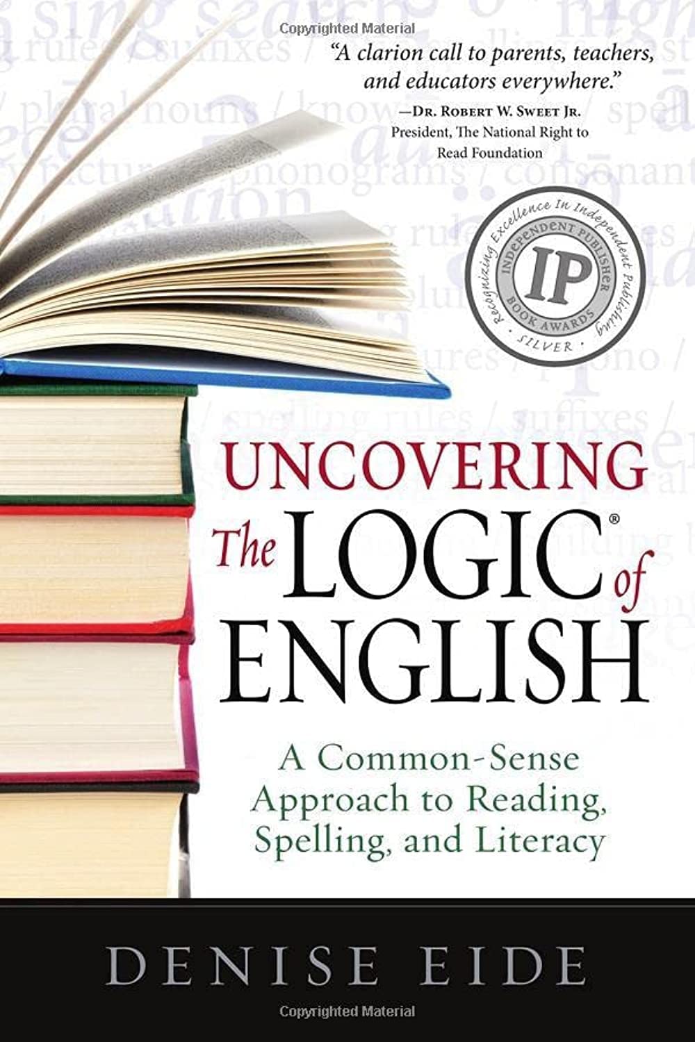 Uncovering the Logic of English: A CommonSense Approach to Reading, Spelling, and Literacy,New