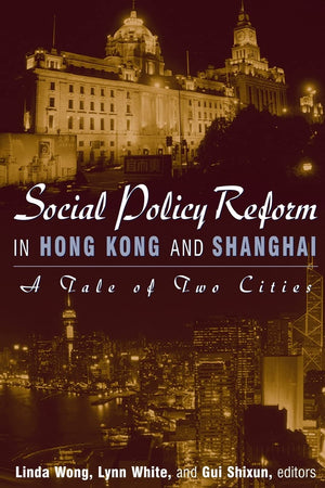 Social Policy Reform in Hong Kong and Shanghai: A Tale of Two Cities (Hong Kong Becoming China (Paperback)),Used