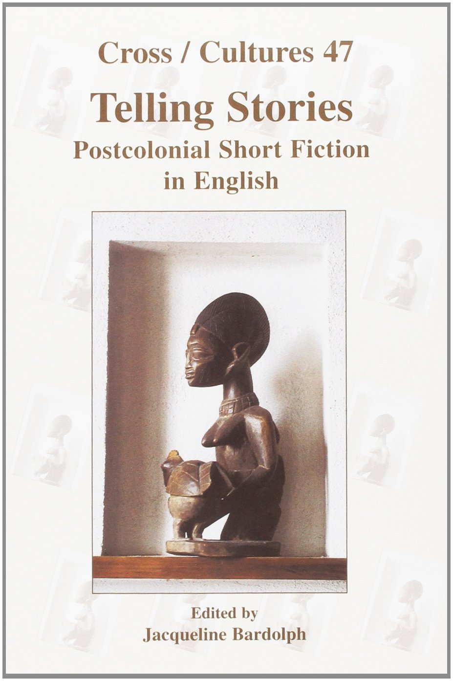 Telling Stories. Postcolonial Short Fiction in English. (Cross/Cultures 47),Used