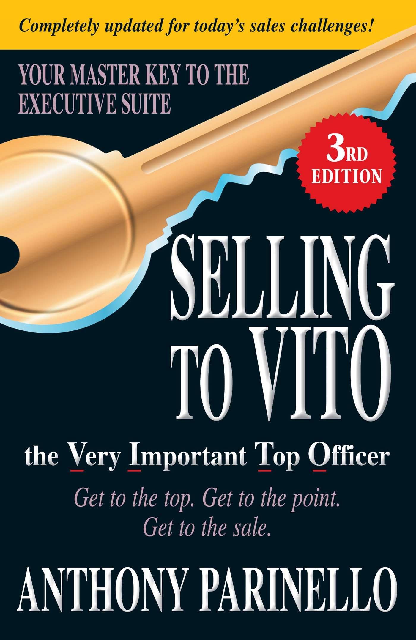 Selling to VITO the Very Important Top Officer: Get to the Top. Get to the Point. Get to the Sale.,Used