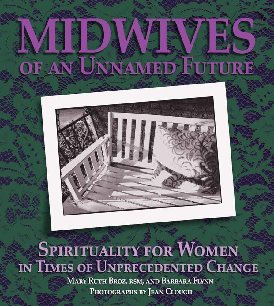 Midwives of an Unnamed Future: Spirituality for Women in Times of Unprecedented Change,Used