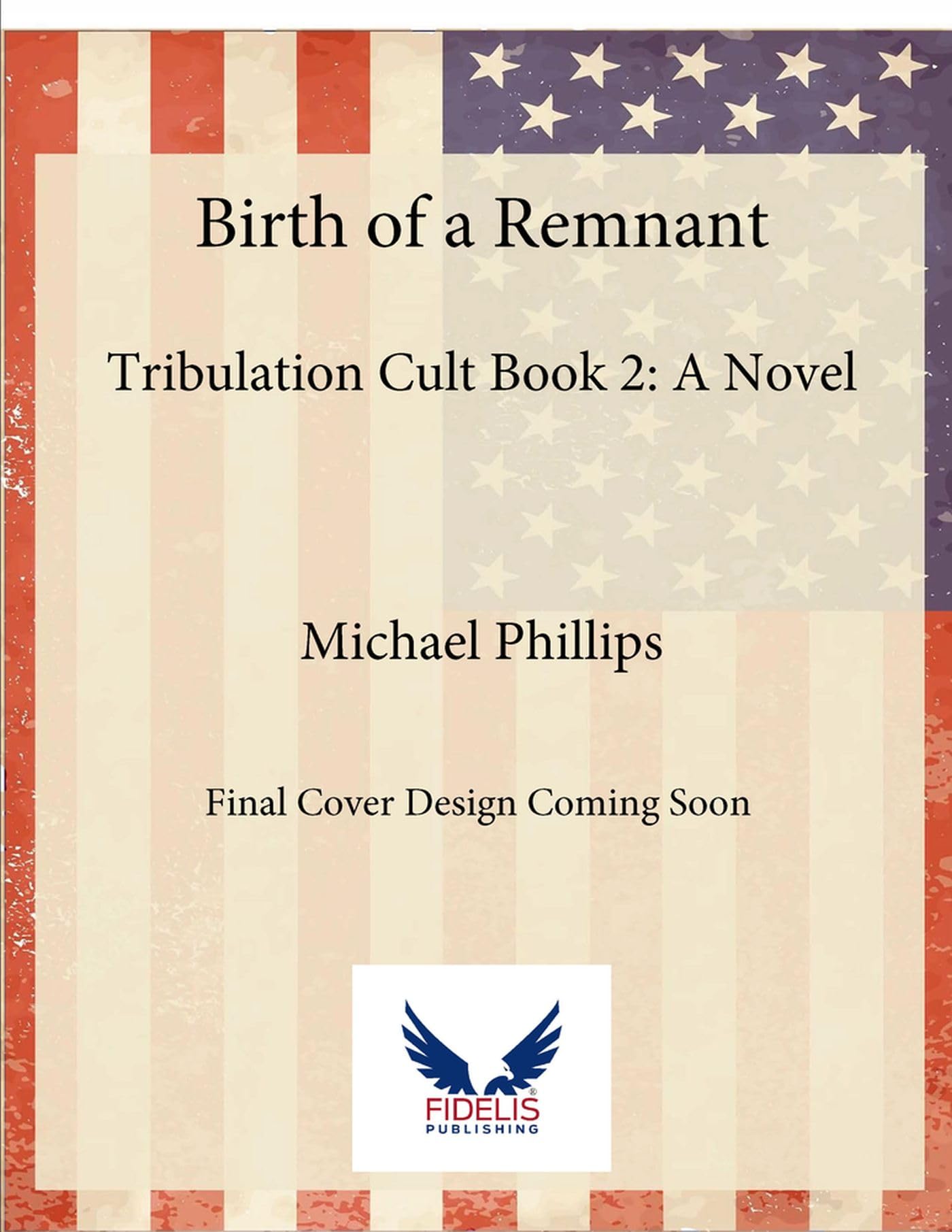 Birth of a Remnant: Tribulation Cult Book 2: A Novel,New