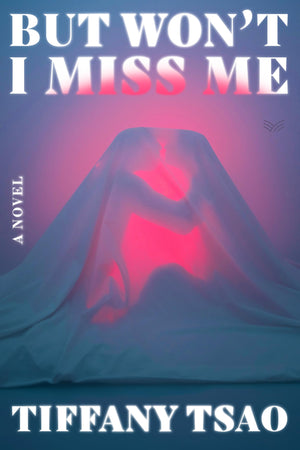 But WonT I Miss Me: A Novel