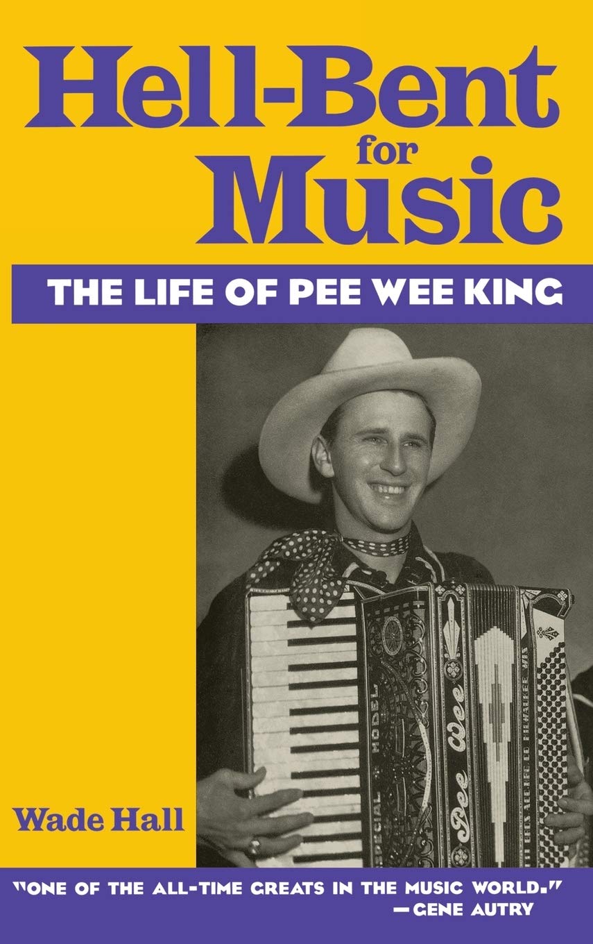 Hellbent For Music: The Life Of Pee Wee King,New
