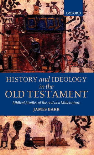 History and Ideology in the Old Testament: Biblical Studies at the End of a Millennium,New