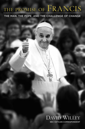 The Promise Of Francis: The Man, The Pope, And The Challenge Of Change