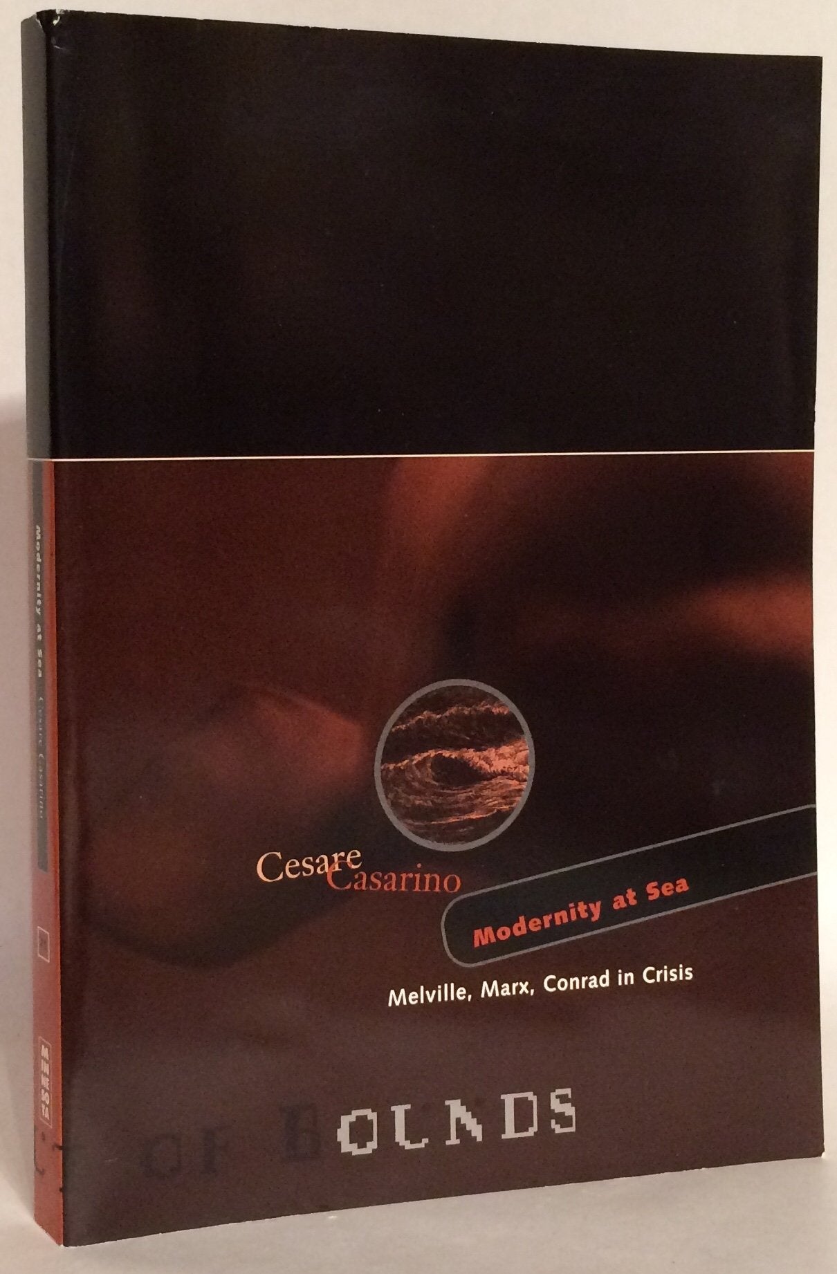 Modernity At Sea: Melville, Marx, Conrad In Crisis (Volume 21) (Theory Out Of Bounds),New