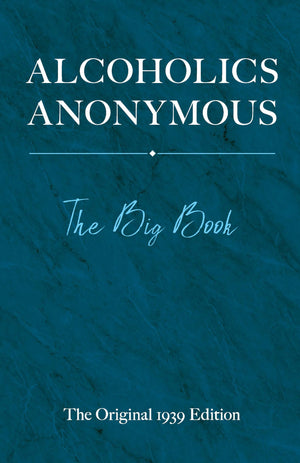 Alcoholics Anonymous: The Big Book: The Original 1939 Edition,New
