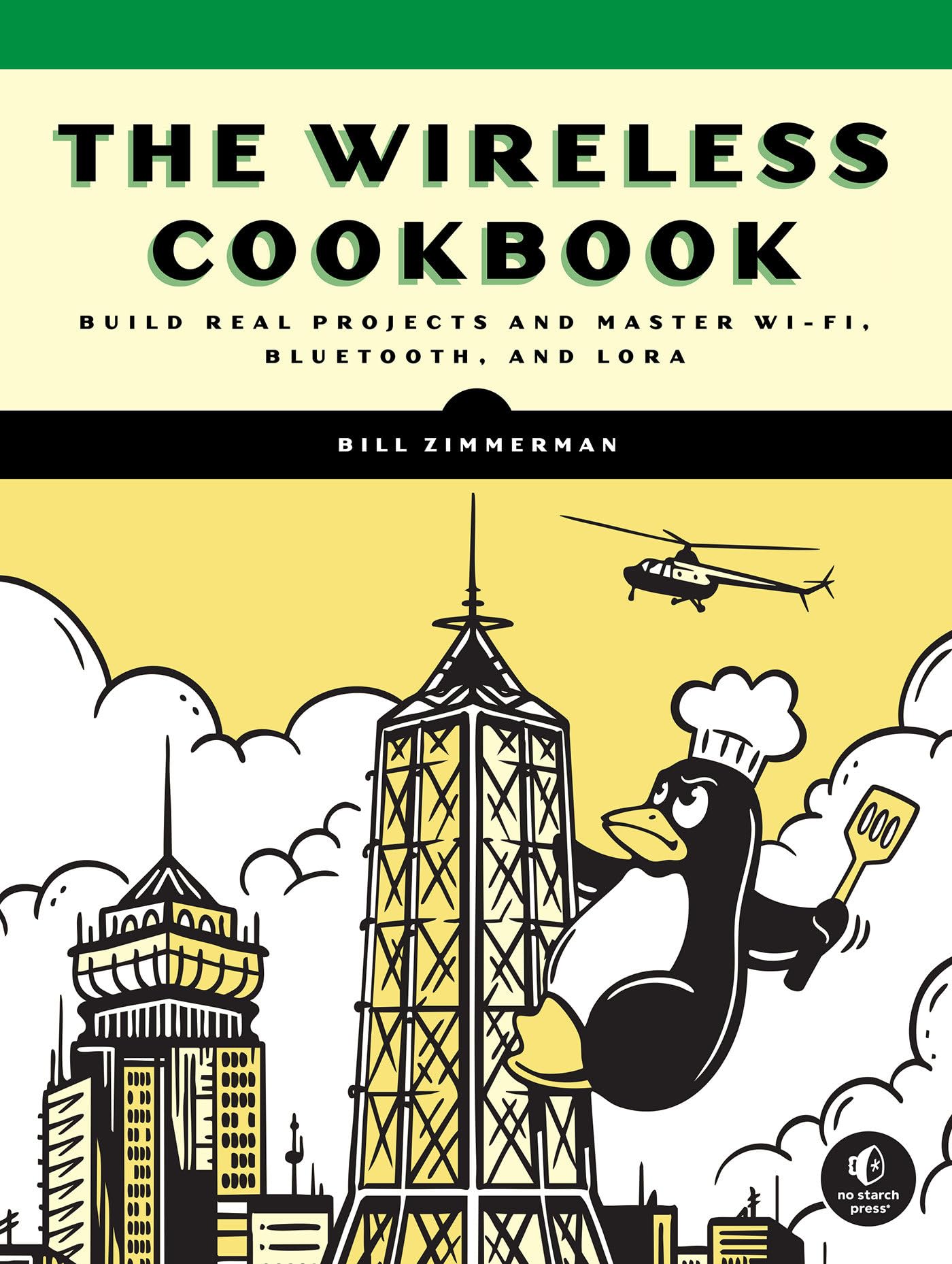 The Wireless Cookbook: Build Real Projects And Master WiFi, Bluetooth, And Lora