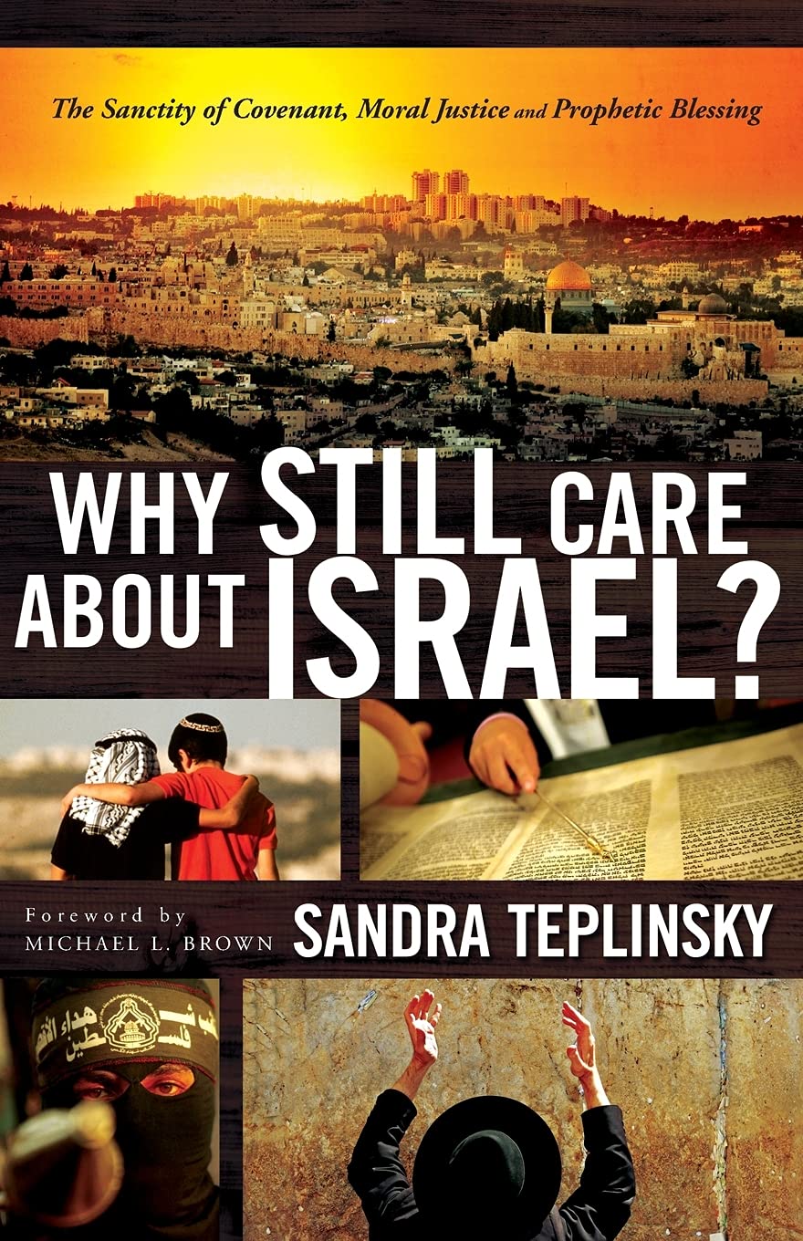 Why Still Care about Israel?: The Sanctity of Covenant, Moral Justice and Prophetic Blessing,New