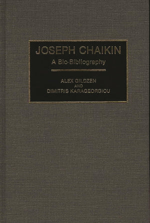 Joseph Chaikin: A BioBibliography (BioBibliographies in the Performing Arts),Used