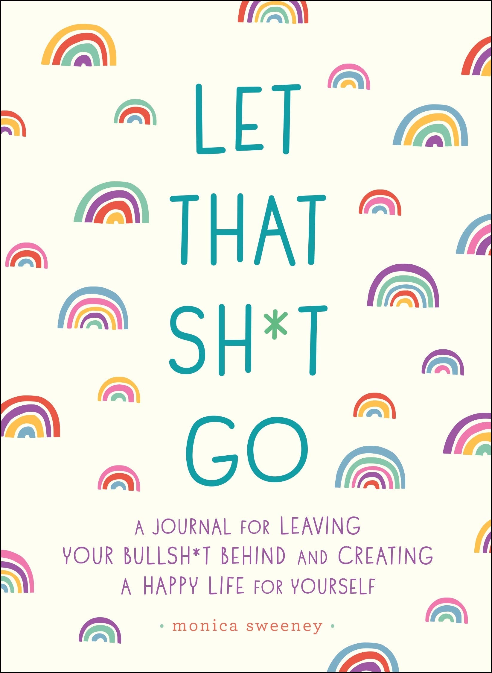 Let That Sh*t Go: A Journal for Leaving Your Bullsh*t Behind and Creating a Happy Life (Zen as F*ck Journals),Used