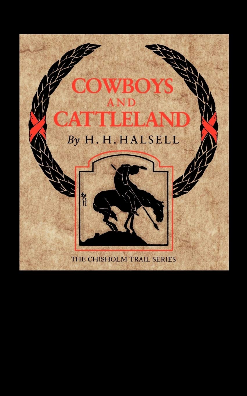 Cowboys And Cattleland: Memoirs Of A Frontier Cowboy (Chisholm Trail Series) (Volume 1),Used