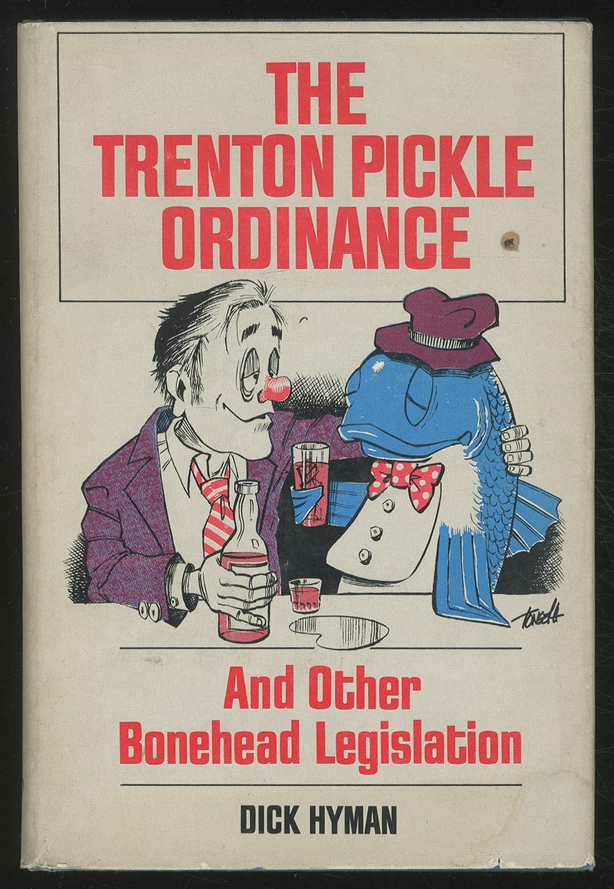 The Trenton Pickle Ordinance And Other Bonehead Legislation,Used
