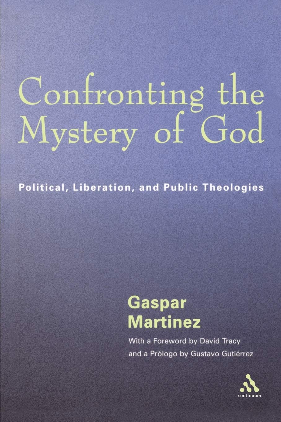 Confronting The Mystery Of God: Political, Liberation, And Public Theologies,Used
