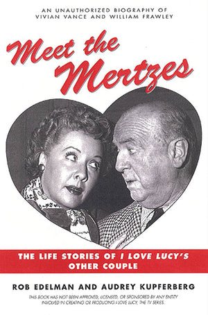 Meet the Mertzes: The Life Stories of I Love Lucy's Other Couple,Used
