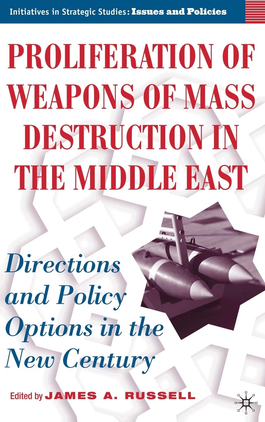 Proliferation of Weapons of Mass Destruction in the Middle East: Directions and Policy Options in the New Century (Initiatives i,Used