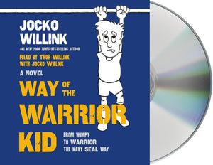 Way of the Warrior Kid: From Wimpy to Warrior the Navy SEAL Way: A Novel (Way of the Warrior Kid, 1),Used
