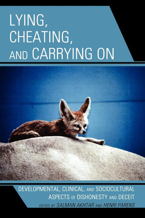 Lying, Cheating, and Carrying On: Developmental, Clinical, and Sociocultural Aspects of Dishonesty and Deceit (Margaret S. Mahle,Used