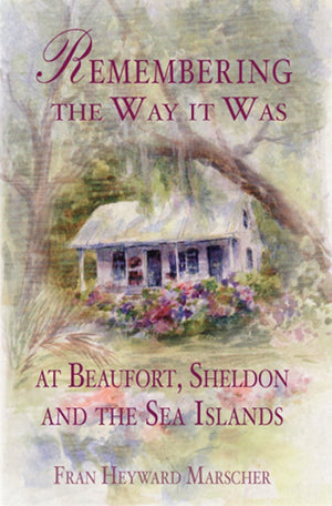 Remembering the Way it Was at Beaufort, Sheldon and the Sea Islands (American Chronicles),Used