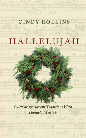 Hallelujah: Cultivating Advent Traditions With Handel's Messiah,New