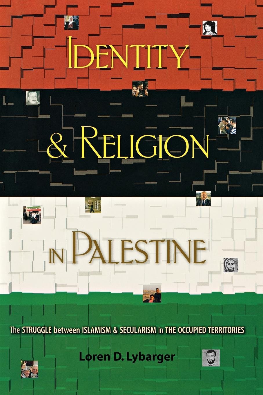 Identity and Religion in Palestine: The Struggle between Islamism and Secularism in the Occupied Territories (Princeton Studies