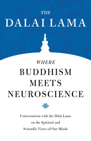 Where Buddhism Meets Neuroscience: Conversations with the Dalai Lama on the Spiritual and Scientific Views of Our Minds (Core Te,Used
