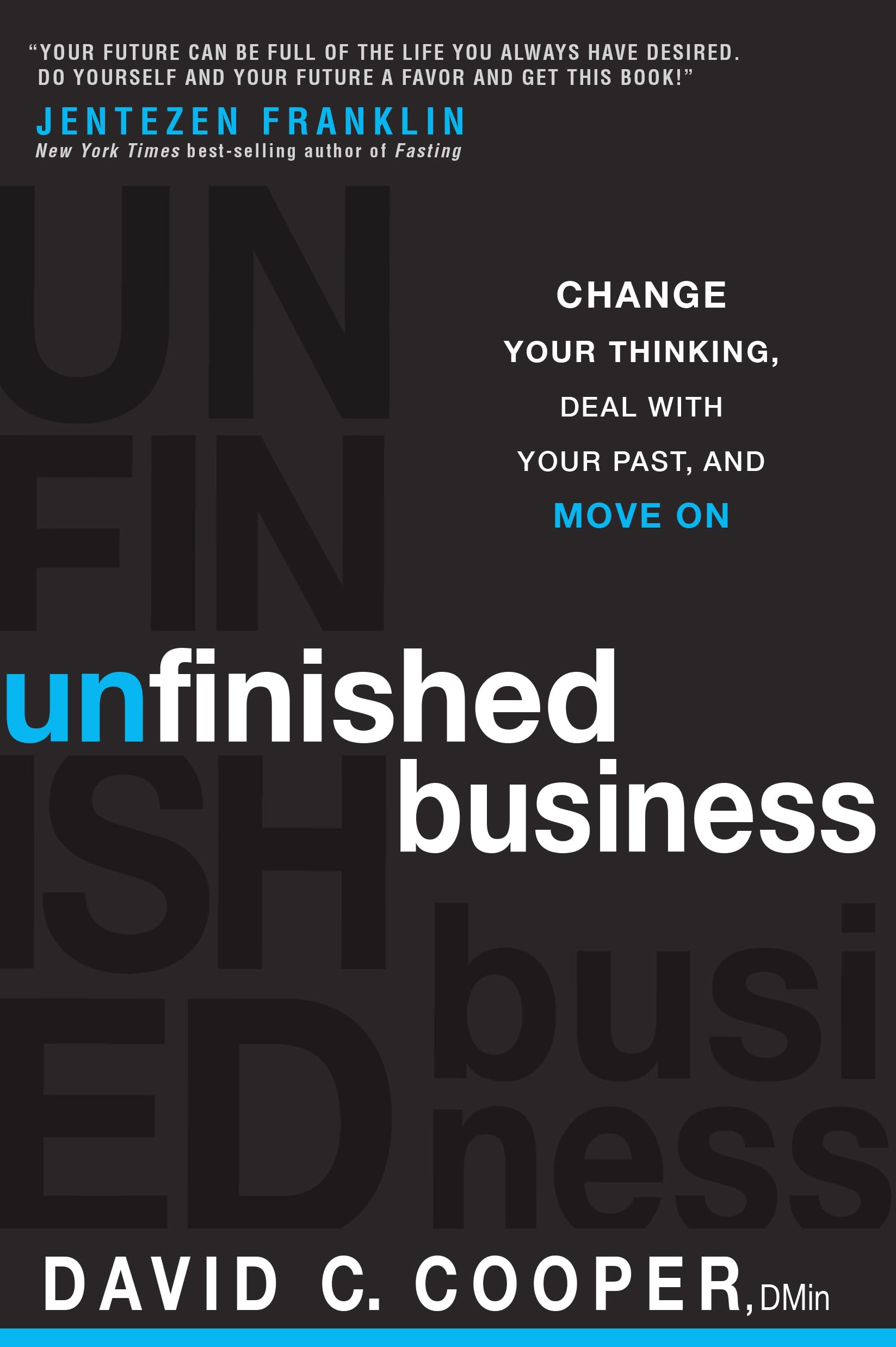 Unfinished Business: Change Your Thinking, Deal With Your Past, And Move On,Used