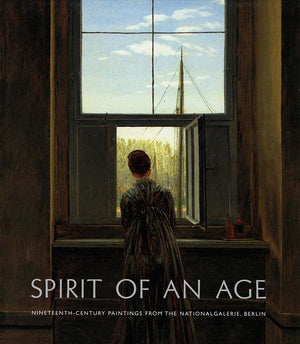Spirit of an Age: NineteenthCentury Paintings from the Nationalgalerie, Berlin,Used