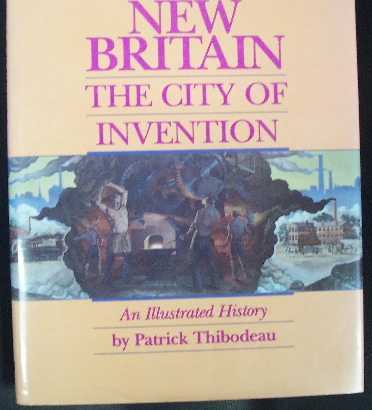 New Britain: The City of Invention : An Illustrated History,Used