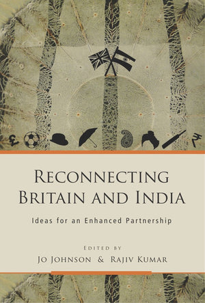Reconnecting Britain And India: Ideas For An Enhanced Partnership,Used