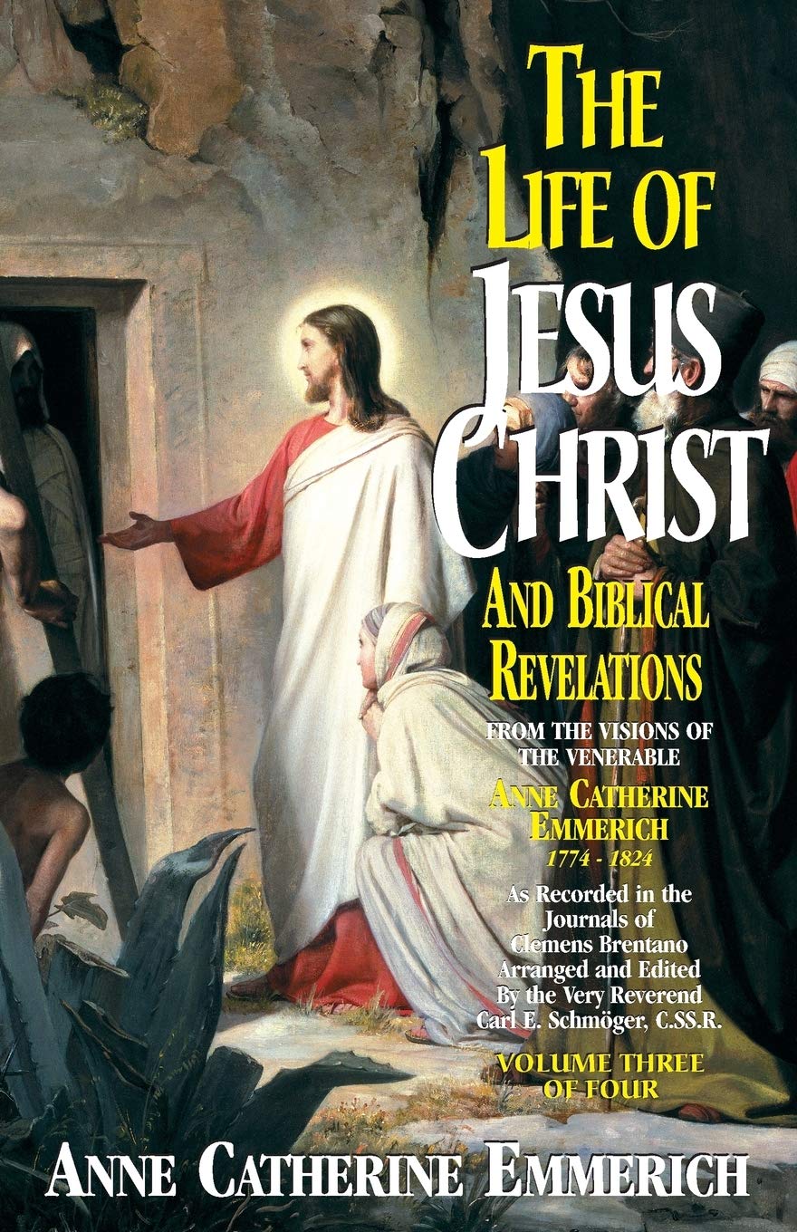 The Life of Jesus Christ and Biblical Revelations (Volume 3): From the Visions of Blessed Anne Catherine Emmerich (Volume 3),Used