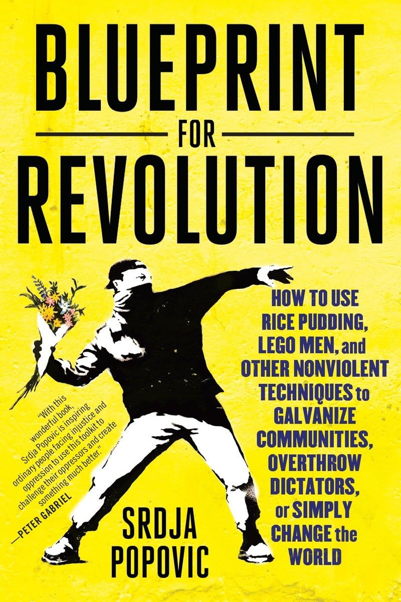 Blueprint For Revolution: How To Use Rice Pudding, Lego Men, And Other Nonviolent Techniques To Galvanize Communities, Overthrow,Used