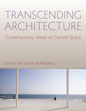 Transcending Architecture: Contemporary Views On Sacred Space,Used