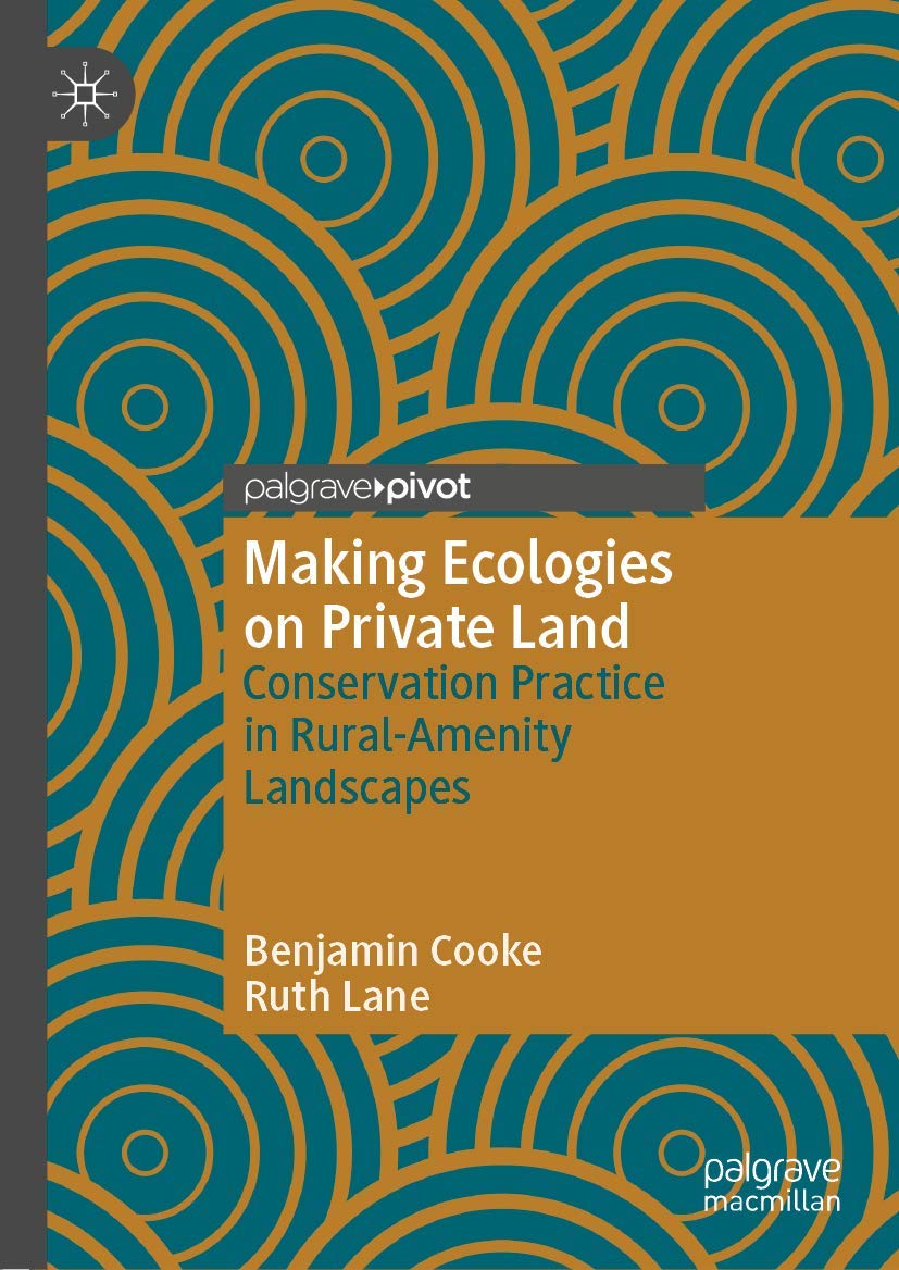 Making Ecologies on Private Land: Conservation Practice in RuralAmenity Landscapes,Used