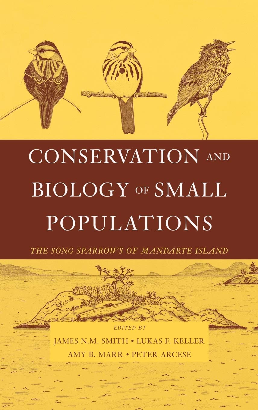Conservation and Biology of Small Populations: The Song Sparrows of Mandarte Island,Used