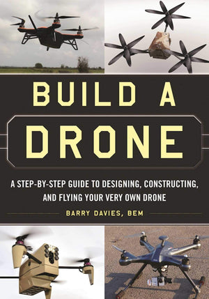 Build a Drone: A StepbyStep Guide to Designing, Constructing, and Flying Your Very Own Drone,Used